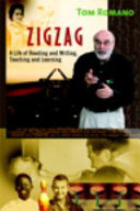 Zigzag : a life of reading and writing, teaching and learning /