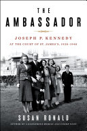 The ambassador : Joseph P. Kennedy at the Court of St. James's 1938-1940 /