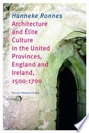 Architecture and élite culture in the United Provinces, England and Ireland, 1500-1700 /