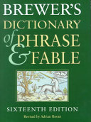 Brewer's dictionary of phrase & fable.