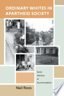 Ordinary Whites in apartheid society : social histories of accommodation /