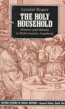 The holy household : women and morals in Reformation Augsburg /