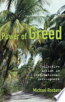 The power of greed : collective action in international development /