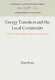 Energy transition and the local community : a theory of society applied to Hazleton, Pennsylvania /