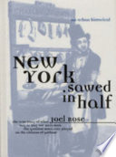 New York sawed in half : an urban historical : the true story of what may or may not have been the greatest hoax ever played on the citizens of Gotham /