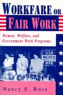 Workfare or fair work : women, welfare, and government work programs /