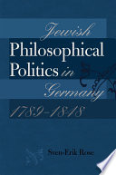 Jewish philosophical politics in Germany, 1789-1848 /