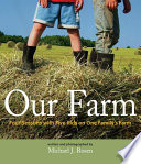 Our farm : four seasons with five kids on one family's farm /