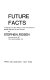 Future facts : a forecast of the world as we will know it before the end of the century /