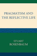 Pragmatism and the reflective life /