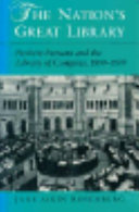 The nation's great library : Herbert Putnam and the Library of Congress, 1899-1939 /