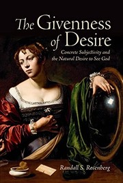 The Givenness of Desire : Human Subjectivity and the Natural Desire to See God /