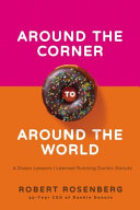 Around the corner to around the world : a dozen lessons I learned running Dunkin' Donuts /