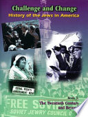 Challenge and change : history of the Jews in America : the twentieth century and beyond /