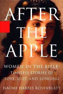 After the apple : women in the Bible : timeless stories of love, lust, and longing /