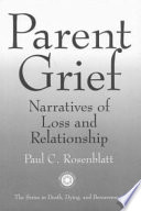 Parent grief : narratives of loss and relationship /