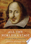 All the world's a stage : a guide to Shakespearean sites /