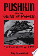 Pushkin and the genres of madness : the masterpieces of 1833 /