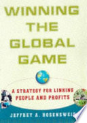 Winning the global game : a strategy for linking people and profits /