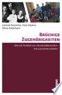 Brüchige Zugehörigkeiten : wie sich Familien von "Russlanddeutschen" ihre Geschichte erzählen /