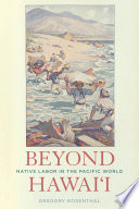 Beyond Hawai'i : native labor in the Pacific world /