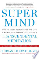 Super mind : how to boost performance and live a richer and happier life through transcendental meditation /