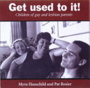 Get used to it! : children of gay and lesbian parents /