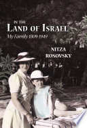 In the land of Israel : my family, 1809-1949 /