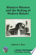 Blantyre Mission and the Making of Modern Malawi /