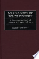 Making news of police violence : a comparative study of Toronto and New York City /