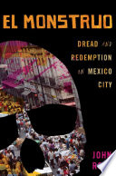 El Monstruo : dread and redemption in Mexico City /