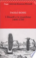 I filosofi e le macchine 1400-1700 /