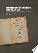 Codificando el Derecho Desde la Base : El Código Penal de la Provincia de Córdoba en la Génesis de la Codificación Nacional (1867-1887).