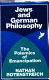 Jews and German philosophy : the polemics of emancipation /
