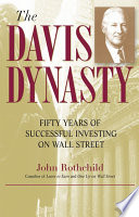 The Davis dynasty : fifty years of successful investing on Wall Street /