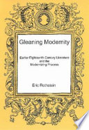 Gleaning modernity : earlier eighteenth-century literature and the modernizing process /