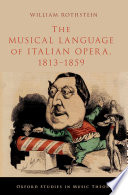 The musical language of Italian opera, 1813-1859 /