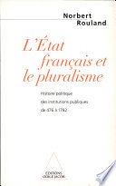 L'Etat français et le pluralisme : histoire politique des institutions publiques (de 476 à 1792) /