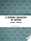 Sensory sociology of autism : habitual favourites /