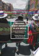 Indigenous women's movements in Latin America : gender and ethnicity in Peru, Mexico, and Bolivia /
