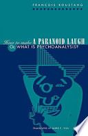 How to make a paranoid laugh, or, What is psychoanalysis? /