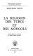 La religion des Turcs et des Mongols /