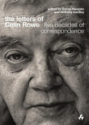 The letters of Colin Rowe : five decades of correspondence /