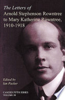 The letters of Arnold Stephenson Rowntree to Mary Katherine Rowntree : 1910-1918 /