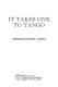 It takes one to tango /