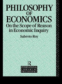 Philosophy of economics : on the scope of reason in economic inquiry /