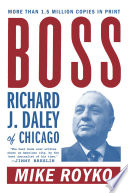 Boss : Richard J. Daley of Chicago /