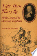 Light-Horse Harry Lee and the legacy of the American Revolution /
