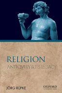 Religion : antiquity and its legacy /