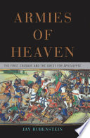 Armies of Heaven : the first crusade and the quest for apocalypse /